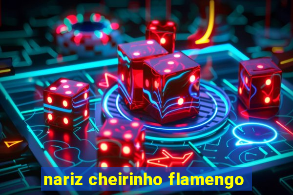 nariz cheirinho flamengo